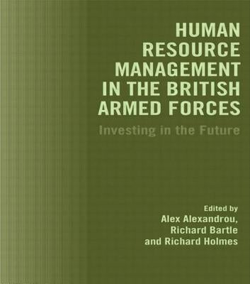 Human Resource Management in the British Armed Forces: Investing in the Future by Alexandreou, Alex