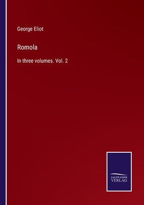 Romola: In three volumes. Vol. 2 by Eliot, George