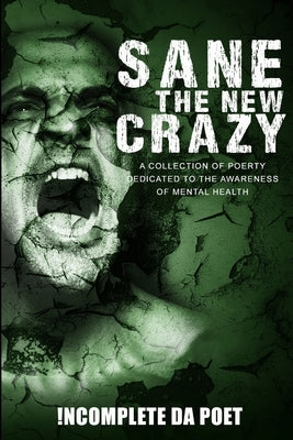 Sane the New Crazy: A Collection of Poetry Dedicated to the Awareness of Mental Health by Mathis, Tracie !Ncomplete