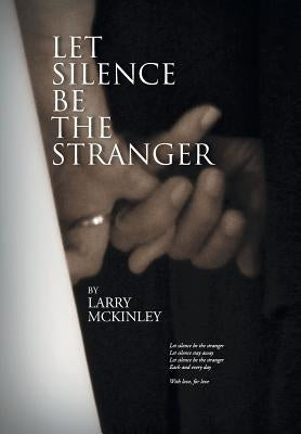 Let Silence Be the Stranger by McKinley, Larry