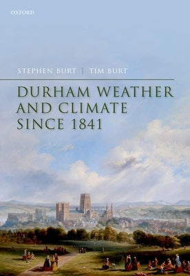 Durham Weather and Climate Since 1841 by Burt, Stephen