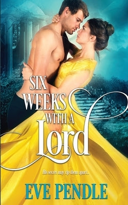 Six Weeks with a Lord by Pendle, Eve