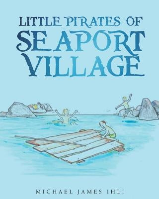 Little Pirates of Seaport Village by Ihli, Michael James