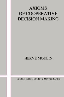 Axioms of Cooperative Decision Making by Moulin, Hervi