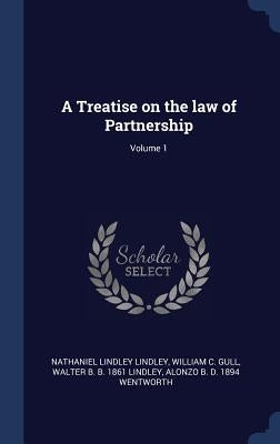 A Treatise on the law of Partnership; Volume 1 by Lindley, Nathaniel Lindley