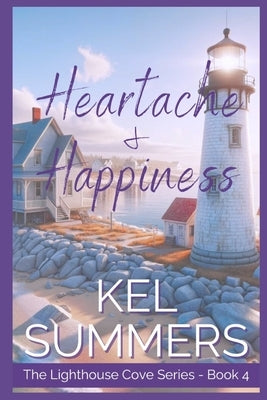 Heartache & Happiness (Lighthouse Cove Book 4): A Small Town, Second Chance, Women's Fiction, Romance by Summers, Kel