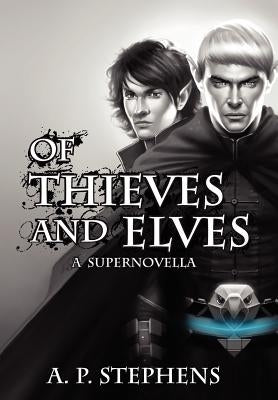 Of Thieves and Elves: A Supernovella by Stephens, A. P.