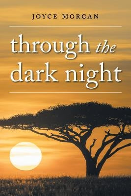 Through The Dark Night by Morgan, Joyce