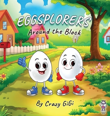 Eggsplorers Around the Block by Gigi, Crazy
