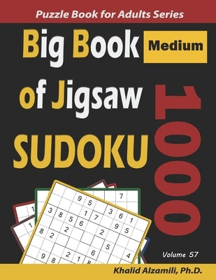 Big Book of Jigsaw Sudoku: 1000 Medium Puzzles by Alzamili, Khalid