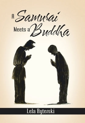 A Samurai Meets a Buddha by Ryterski, Lela
