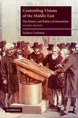 Contending Visions of the Middle East by Lockman, Zachary