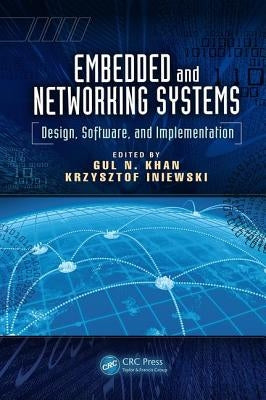 Embedded and Networking Systems: Design, Software, and Implementation by Khan, Gul N.