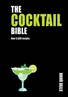Cocktail Bible: Over 3,500 Recipes by Quirk, Steve