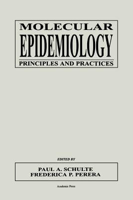 Molecular Epidemiology: Principles and Practices by Schulte, Paul A.