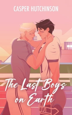 The Last Boys on Earth by Hutchinson, Casper