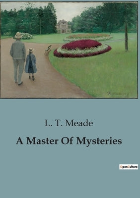 A Master Of Mysteries by Meade, L. T.