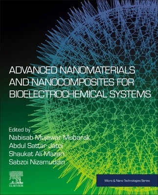 Advanced Nanomaterials and Nanocomposites for Bioelectrochemical Systems by Mujawar, Mubarak