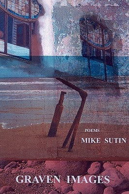 Graven Images, Poems by Sutin, Mike
