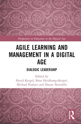 Agile Learning and Management in a Digital Age: Dialogic Leadership by Kergel, David