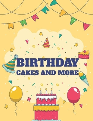Birthday Cakes And More: Mind Calming Illustrations And Designs To Color, Happy Coloring Book For Relaxation And Tension Relief by Forever, Fun