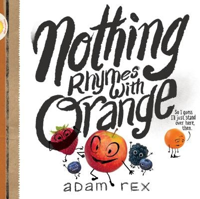 Nothing Rhymes with Orange: (Cute Children's Books, Preschool Rhyming Books, Children's Humor Books, Books about Friendship) by Rex, Adam