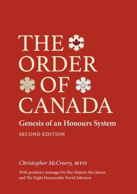 The Order of Canada: Genesis of an Honours System, Second Edition by McCreery, Christopher