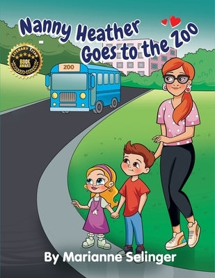 Nanny Heather Goes to the Zoo! by Selinger, Marianne