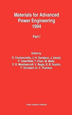 Materials for Advanced Power Engineering 1994: Proceedings of a Conference Held in Liège, Belgium, 3-6 October 1994 by Coutsouradis, D.