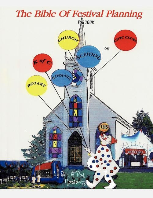The Bible Of Festival Planning by Moriarty, Dan &. Pat