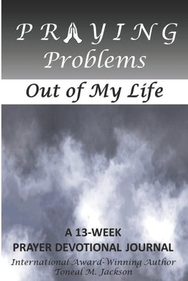 Praying Problems out of My Life by Jackson, Toneal M.