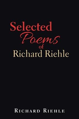 Selected Poems of Richard Riehle by Riehle, Richard
