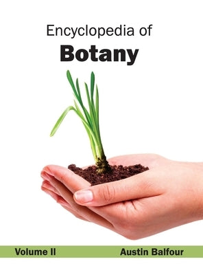 Encyclopedia of Botany: Volume II by Balfour, Austin
