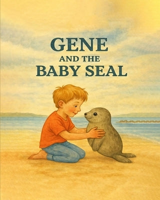 Gene and The Baby Seal by Sease, Mary