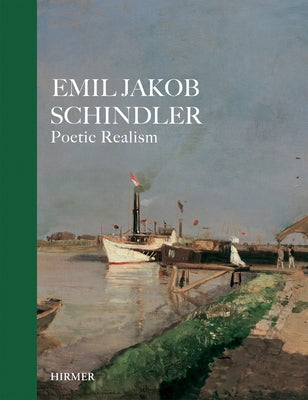 Emil Jakob Schindler: Poetic Realism by Husslein-Arco, Agnes
