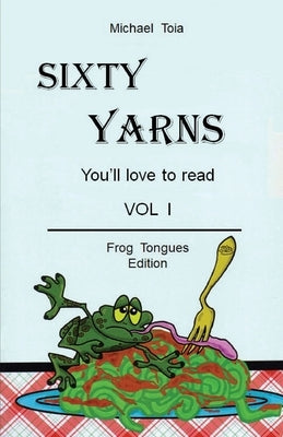 Sixty Yarn Vol. I by Toia, Michael