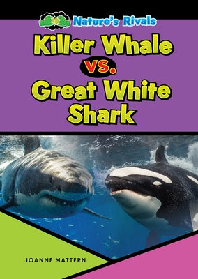 Killer Whale vs. Great White Shark by Mattern, Joanne