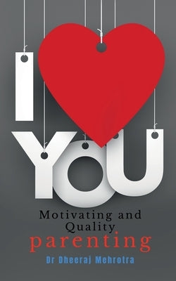 Motivating & Quality Parenting by Mehrotra, Dheeraj