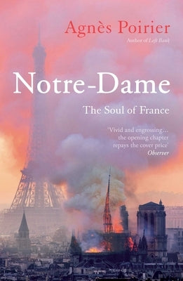 Notre-Dame: The Soul of France by Poirier, Agnès