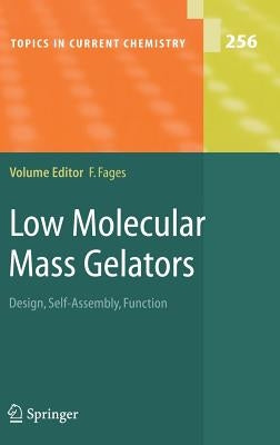 Low Molecular Mass Gelators: Design, Self-Assembly, Function by Fages, Frederic