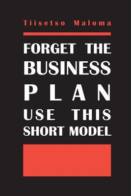 Forget The Business Plan Use This Short Model by Maloma, Tiisetso