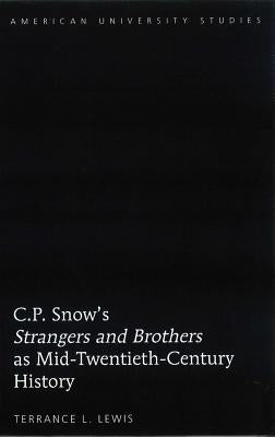 C.P. Snow's ?Strangers and Brothers? as Mid-Twentieth-Century History by Lewis, Terrance L.