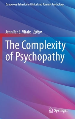 The Complexity of Psychopathy by Vitale, Jennifer E.