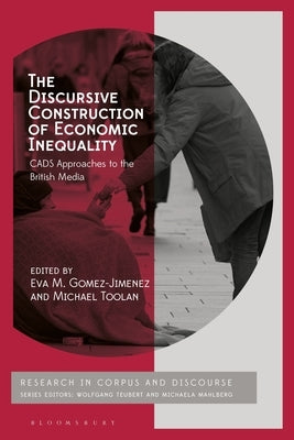 The Discursive Construction of Economic Inequality: CADS Approaches to the British Media by Gomez-Jimenez, Eva M.