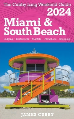 MIAMI & SOUTH BEACH The Cubby 2024 Long Weekend Guide by Cubby, James