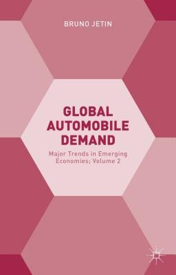 Global Automobile Demand: Major Trends in Emerging Economies; Volume 2 by Jetin, Bruno