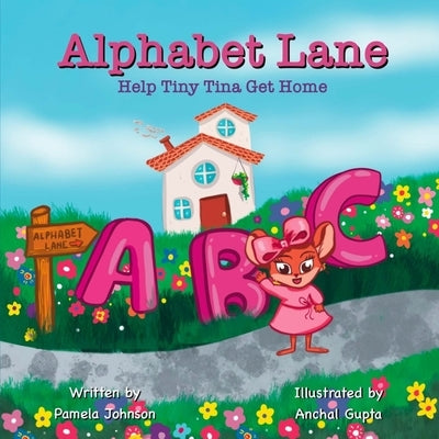 Alphabet Lane: Help Tiny Tina Get Home by Johnson, Pamela