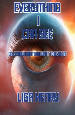 Everything I Can See by Henry, Lisa