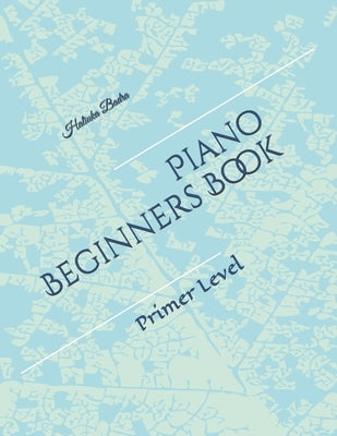 Piano Beginners Book: Primer Level by Bela, Tom