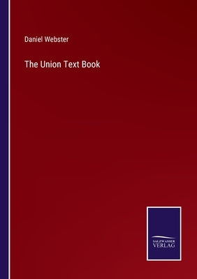 The Union Text Book by Webster, Daniel